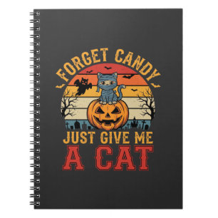 Halloween Cat Forget Candy Give Me A Cat_1 Notebook