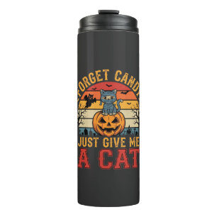 Halloween Cat Forget Candy Give Me A Cat_1 Thermal Tumbler
