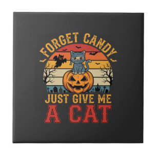 Halloween Cat Forget Candy Give Me A Cat_1 Tile