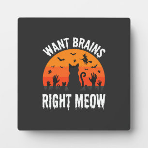 Halloween Cat Want Brains Right Meow Design Plaque