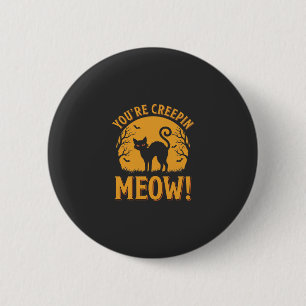 Halloween Cat You're Creepin Meow 6 Cm Round Badge
