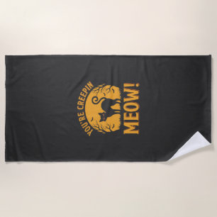 Halloween Cat You're Creepin Meow Beach Towel