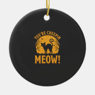 Halloween Cat You're Creepin Meow Ceramic Tree Decoration