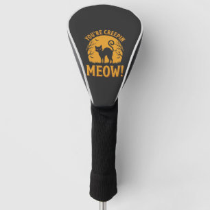 Halloween Cat You're Creepin Meow Golf Head Cover