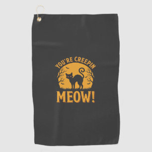 Halloween Cat You're Creepin Meow Golf Towel