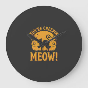 Halloween Cat You're Creepin Meow Large Clock