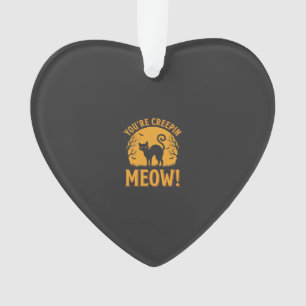 Halloween Cat You're Creepin Meow Ornament