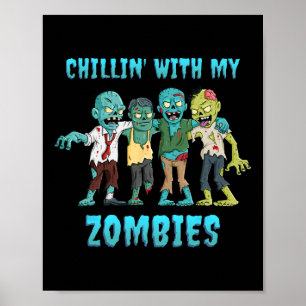 Halloween Chillin With My Zombies Boys Girls Kids  Poster