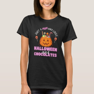 Halloween Chocolates Just A Mom Who Loves Hallowee T-Shirt