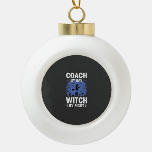 Halloween Coach by Day Witch by Night Design Ceramic Ball Christmas Ornament
