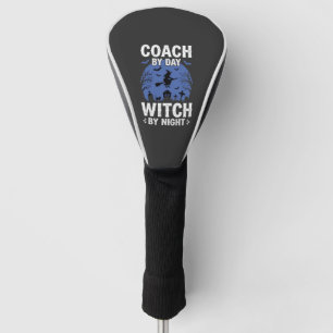 Halloween Coach by Day Witch by Night Design Golf Head Cover