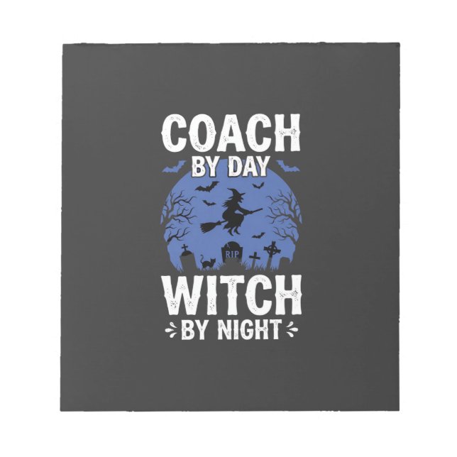 Halloween Coach by Day Witch by Night Design Notepad (Front)