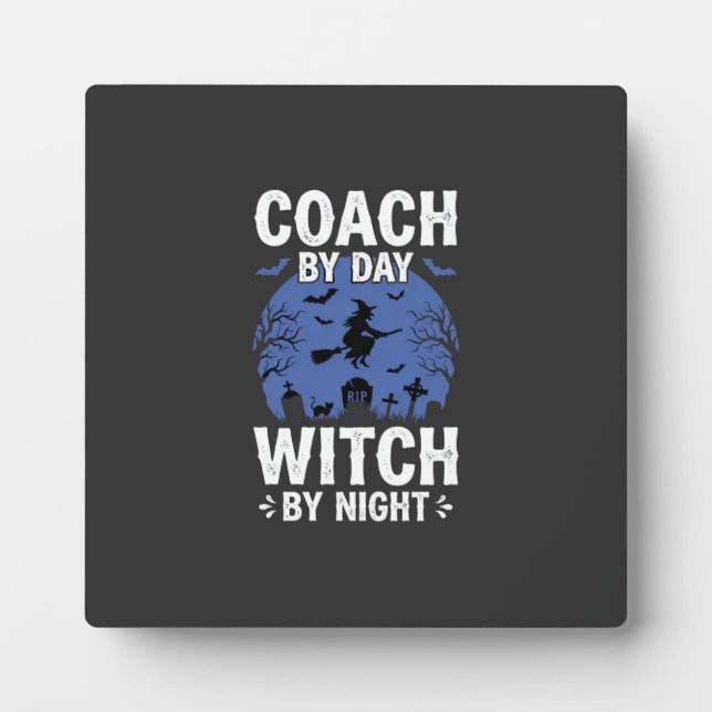 Halloween Coach by Day Witch by Night Design Plaque (Front)