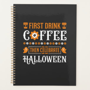 Halloween Coffee First Then Celebrate Typography D Planner