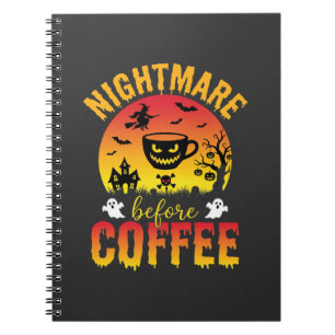 Halloween Coffee Nightmare Before Coffee Spooky Ve Notebook