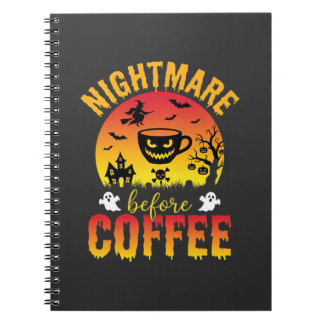 Halloween Coffee Nightmare Before Coffee Spooky Ve Notebook