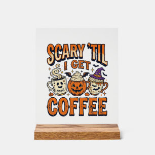 Halloween Coffee Scary Until Coffee Vintage Shirt_ Acrylic Sign