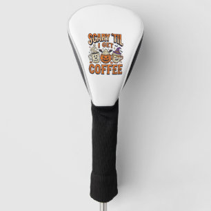 Halloween Coffee Scary Until Coffee Vintage Shirt_ Golf Head Cover