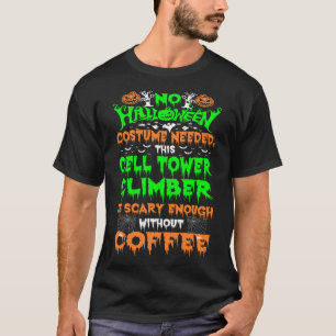 Halloween Costume Cell Tower Climber Scary Coffee T-Shirt