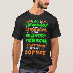 Halloween Costume Delivery Person Scary Coffee  T-Shirt