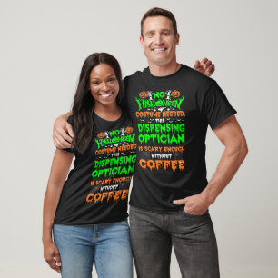 Halloween Costume Dispensing Optician Scary Coffee T-Shirt