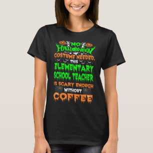 Halloween Costume Elementary School Teacher Scary  T-Shirt