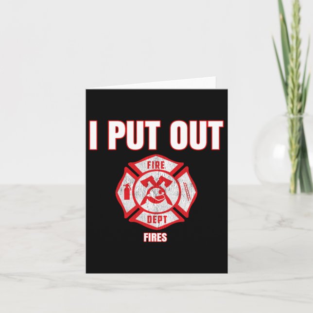 Halloween Costume Fun Firefighter I Put Out Fires  Card (Front)
