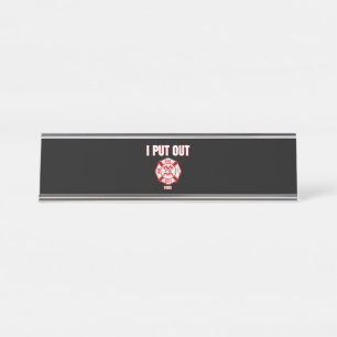 Halloween Costume Funny Firefighter I Put Out Fire Desk Name Plate