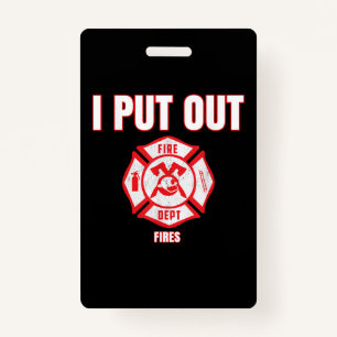 Halloween Costume Funny Firefighter I Put Out Fire ID Badge