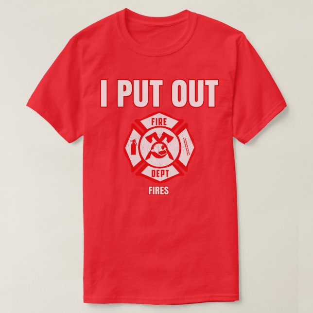 Halloween Costume Funny Firefighter I Put Out Fire T-Shirt (Design Front)