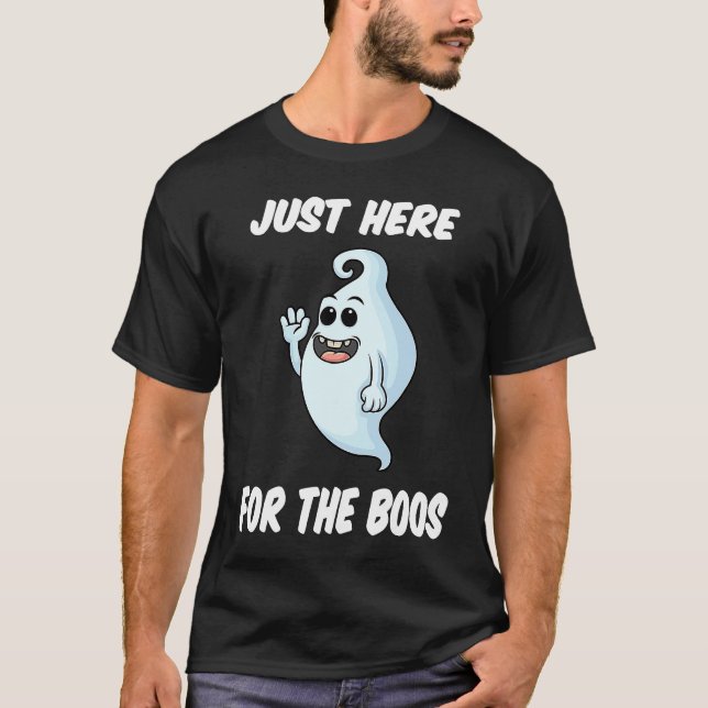 Halloween Costume Ghost Here for the Boos T-Shirt (Front)