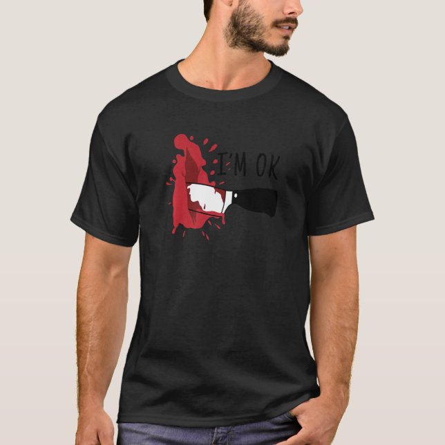 Halloween Costume I'm Ok Bloody Knife Murderous Cr T-Shirt (Front)
