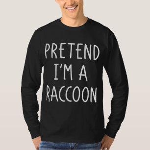Halloween Costume Pretend Im A Racoon Halloween K T-Shirt