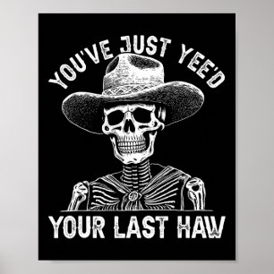 Halloween Cowboy Skeleton Country Yee'd Your Last  Poster