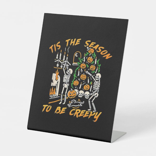 Halloween Creepy Season The Season To Be Creepy Pedestal Sign (Front)