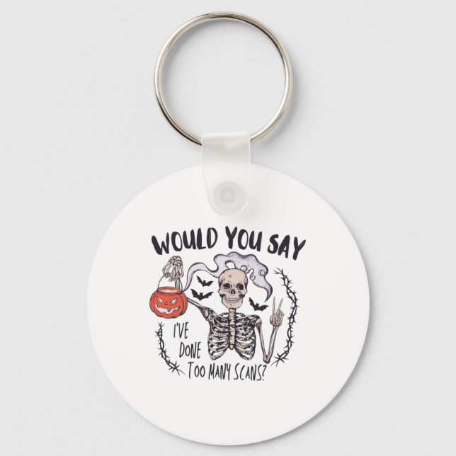 Halloween Ct Tech Too Many Scans Ct Technologist T Key Ring (Front)
