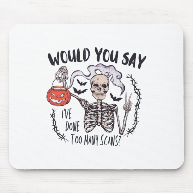 Halloween Ct Tech Too Many Scans Ct Technologist T Mouse Mat (Front)