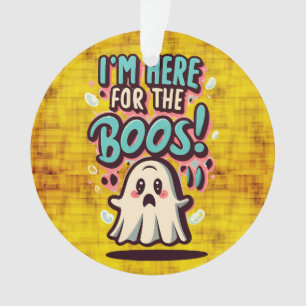 Halloween: Cute Ghost, "I'm Here For The Boos!" Ornament