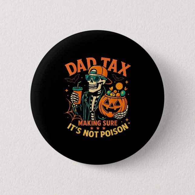 Halloween Dad Tax Making Sure Not Ison Skeleton Pa 6 Cm Round Badge (Front)