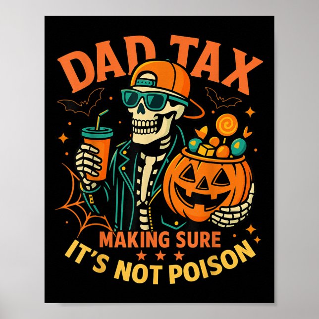 Halloween Dad Tax Making Sure Not Ison Skeleton Pa Poster (Front)