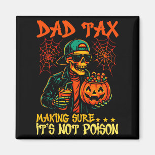 Halloween Dad Tax Making Sure Not Poison Funny Ske Magnet