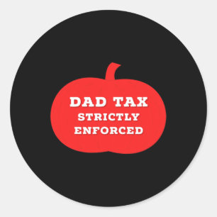 Halloween Dad Tax On Candy Trick Or Treating Desig Classic Round Sticker