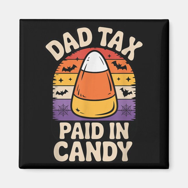 Halloween Dad Tax Paid In Candy Corn  Magnet (Front)