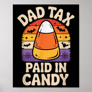 Halloween Dad Tax Paid In Candy Corn  Poster