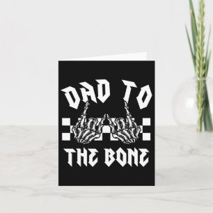Halloween Dad To The Bone Funny Skeleton Hand Mens Card