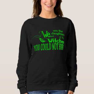 halloween daughters witches could not burn green sweatshirt