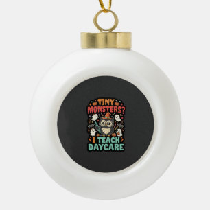 Halloween Daycare Teacher Tiny Monsters Ceramic Ball Christmas Ornament