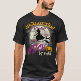Halloween Dental Assistant By Day Witch By Night  T-Shirt