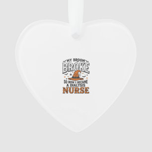 Halloween Dialysis Nurse Witch Broom Broke Shirt_1 Ornament