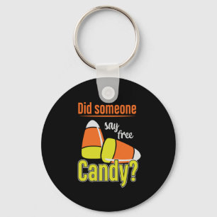 Halloween Did Someone Say Free Candy Birthday Key Ring